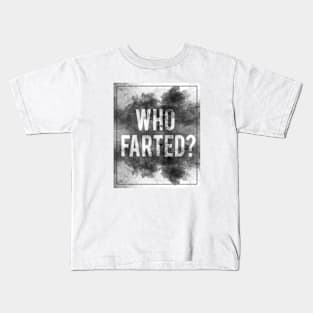 Who Farted? Kids T-Shirt